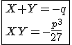 \fbox{X+Y=-q\\XY=-\frac{p^3}{27}}
